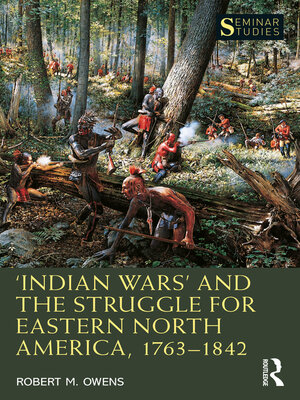 cover image of 'Indian Wars' and the Struggle for Eastern North America, 1763–1842